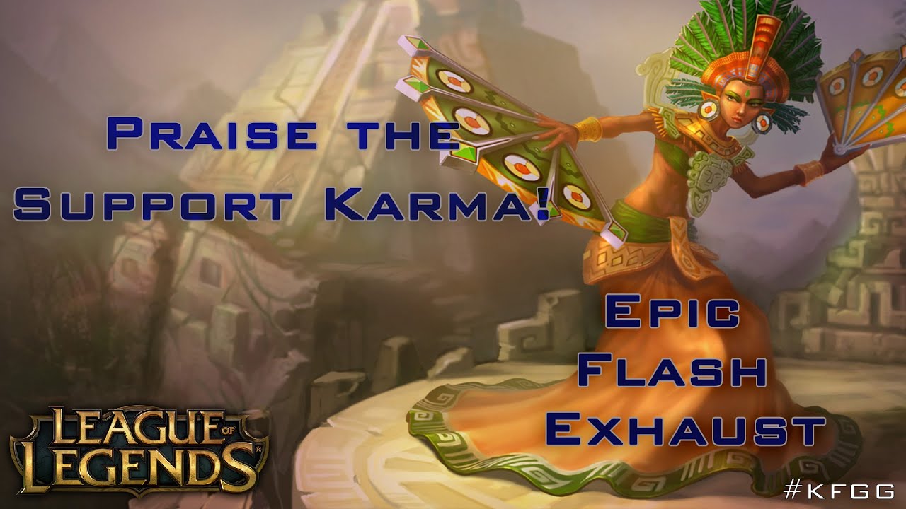 League of Legends Praise the Support Karma! Epic FlashExhaust [HD
