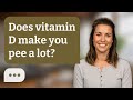 Does vitamin D make you pee a lot? | Vitamin D & Pee