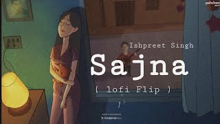 Sajna Lofi Flip - Ishpreet Singh Reverb Flip