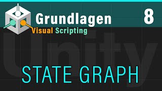Visual Scripting Basics (8) -  STATE GRAPH  - (Unity VS Grundlagen)