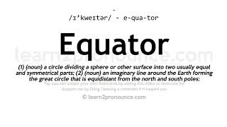 Pronunciation of Equator | Definition of Equator