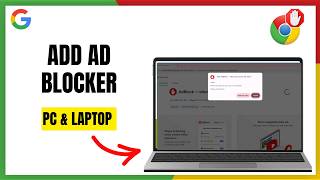 How to Add AdBlock on Google Chrome – Step-by-Step Guide