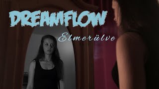 Video thumbnail of "DreamFlow ~ Elmerülve {Hivatalos videóklip}"