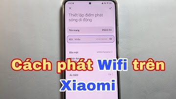 Cách phát Wifi trên Xiaomi. Cách chia sẻ Wifi trên Xiaomi