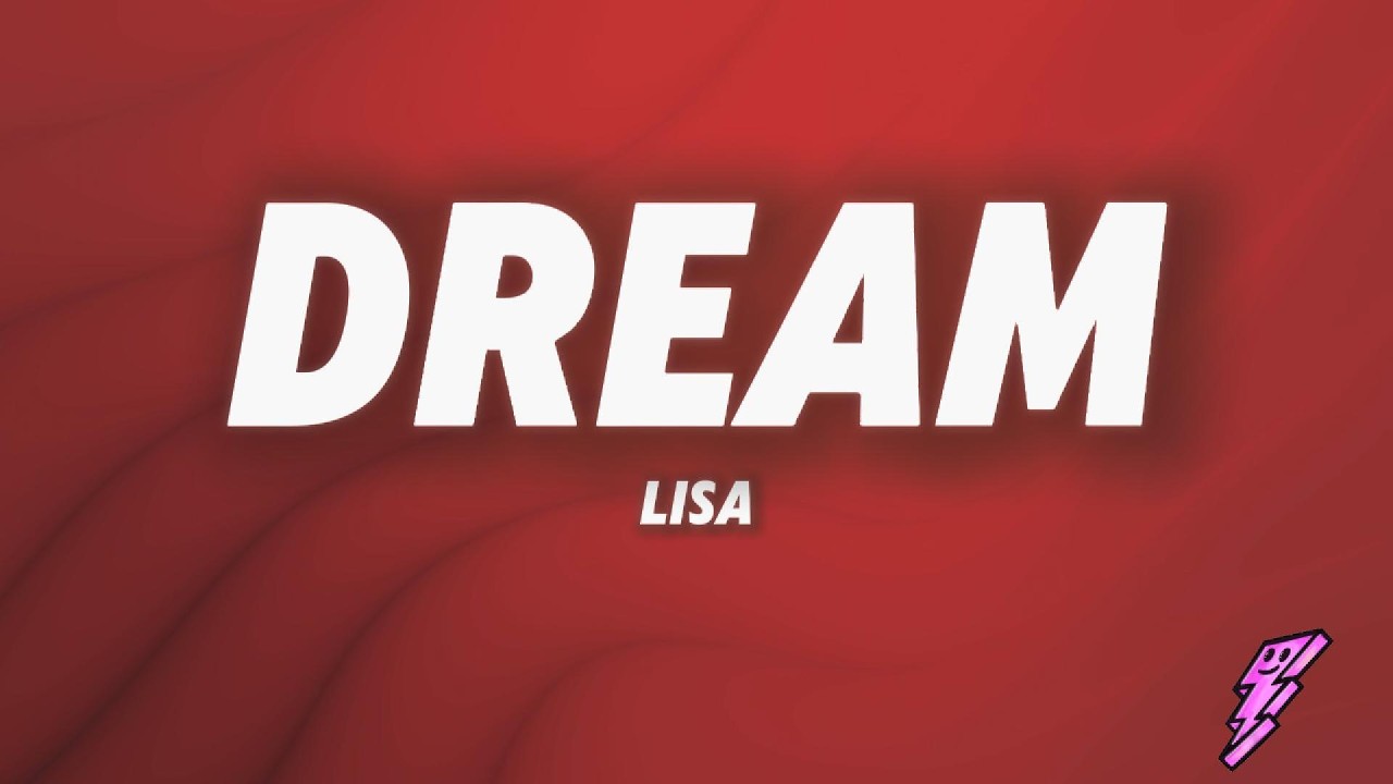 LISA - Dream (Lyrics)