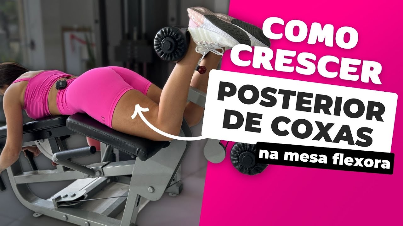 COMO CRESCER POSTERIOR DE COXAS NA MESA FLEXORA 