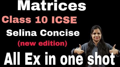 Matrices | Class 10 | ICSE | Selina Concise | All Exercise | Full Concept Clear |