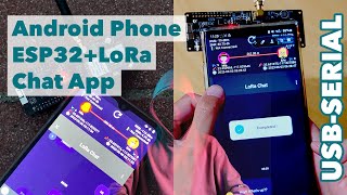 [USB-Serial] Android Phone   ESP32-LoRa Module   Chat App = Text Transceiver!