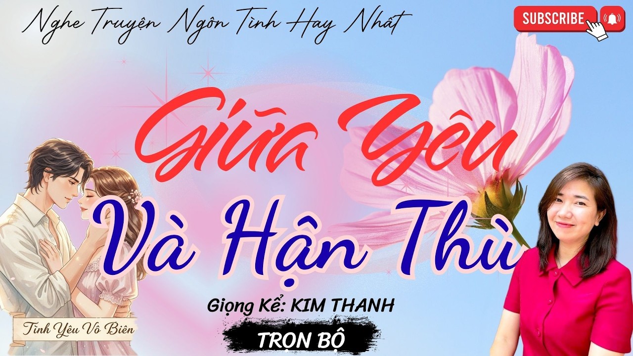 TRUYỆN NGÔN TÌNH HAY: GIỮA YÊU VÀ HẬN THÙ |TRUYỆN NGÔN TÌNH HAY NHẤT- TÌNH YÊU VÔ BIÊN