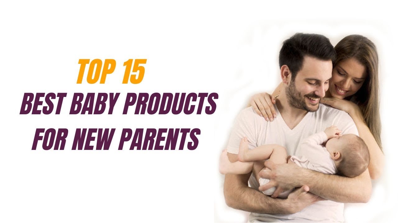 Top 15 Best Baby Products for New Parents of 2023 MustHave Baby