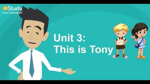 [IOStudy.net] học tiếng Anh lớp 3- bài 3: This is Tony.