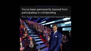 "you're banned from r/shitposting"