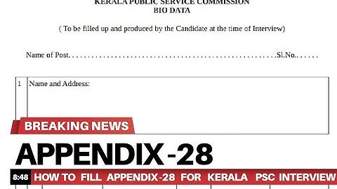 How to fill Appendix 28 bio data of Kerala PSC for interview