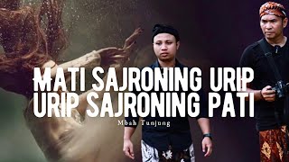 💥MATI SAJRONING URIP - URIP SAJRONING PATI #matisajroningurip #sangkanparaningdumadi #manusia