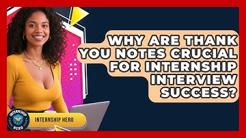 Why Are Thank You Notes Crucial For Internship Interview Success? - Internship Hero