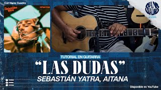 "LAS DUDAS" - Sebastián Yatra, Aitana | Tutorial en Guitarra | Acordes, TABS y Letra (PDF Gratis)