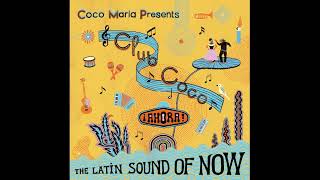 Club Coco – Ahora – The Latin Sound Of Now (Full Album) 2023