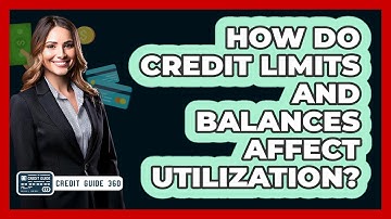 How Do Credit Limits And Balances Affect Utilization? - CreditGuide360.com