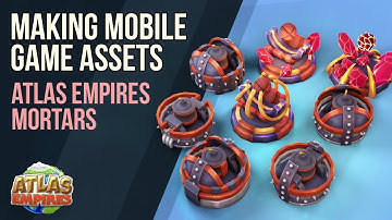 Making Mobile Game Assets - Atlas Empires - Mortars
