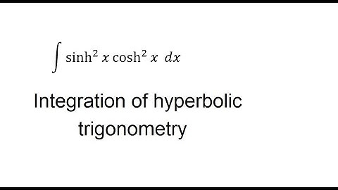 Calculus Help: Integral of sinh^2⁡x  cosh^2⁡x  dx - Hyperbolic Trigonometry Integration