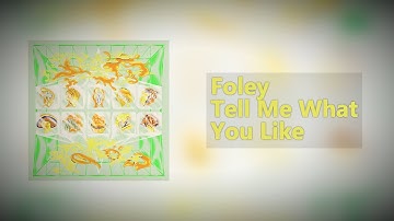 Foley - Tell Me What You Like | Premiere