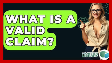 What Is A Valid Claim? - The Language Library