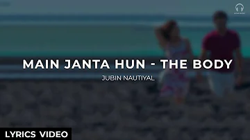Main Janta Hoon - Lyrics Video | Emraan Hashmi | Jubin Nautiyal | The Body