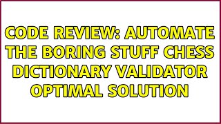 Code Review: Automate the Boring Stuff Chess Dictionary Validator Optimal Solution