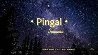 SULIYANA - PINGAL (LIRIK VIDEO)
