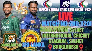 LIVE DUTCH BANGLA BANK 3 MATCH T20I SERIES || LIVE 2ND T20I BANGLADESH VS SRI LANKA || BNG VS SL ||