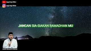 JANGAN SIA-SIAKAN RAMADHAN MU - HABIB AHMAD AL HABSYI