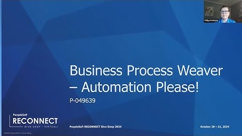 Reconnect 2024 Session: PeopleSoft Business Process Weaver...Automation Please!