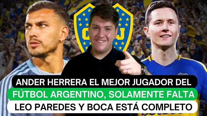 Ander Herrera el mejor jugador del fútbol argentino, solamente falta Paredes y Boca está completo
