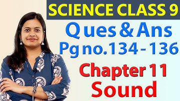Ques & Ans, Page No.134 to 136, Chapter 11 - Sound - Science Class 9 NCERT