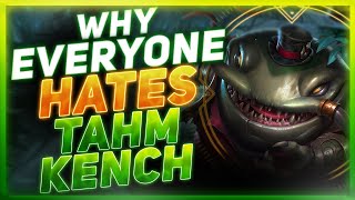 Why Everyone HATES Tahm Kench | League of Legends