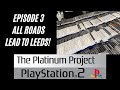 The platinum project playstation 2 episode 3  all roads lead to leeds