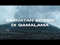 KEKUATAN ADZAN DI GUNUNG GAMALAMA TERNATE - Episode 1