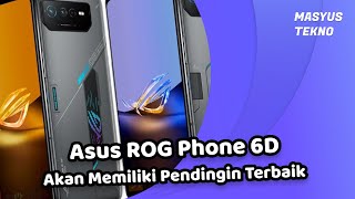 WOW ! Asus ROG Phone 6D Ultimate Akan Menggunakan Sistem Pendinginan Terbaik