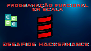 Programação Funcional Scala Desafios HackerHanck - Curso Intensivo