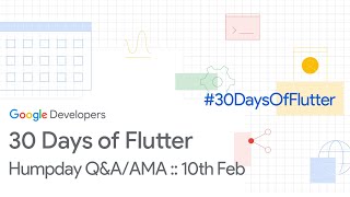 Humpday Q&A/AMA :: 10th Feb - #30DaysOfFlutter