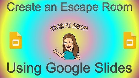 Creating an Escape Room Using Google Slides