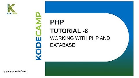 6. Working with PHP and Database: KodeCamp Training Session