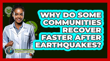 Why Do Some Communities Recover Faster After Earthquakes? - Earth Science Answers