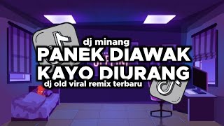 Dj Minang Panek Diawak Kayo Diurang Viral Old Remix Terbaru 2024🎶