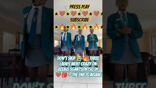 Dont Skip  Three Ladies Went Crazy On Uzenzi Sgantsontso Dc   The End Is Insaneamapianotv