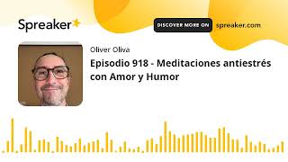 Episodio 918 - Meditaciones antiestrés con Amor y Humor