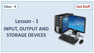 Class 4 lesson 1 input output and storage devices