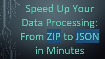 Speed Up Your Data Processing: From ZIP to JSON in Minutes