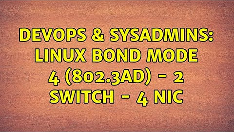 DevOps & SysAdmins: Linux bond mode 4 (802.3ad) - 2 switch - 4 NIC (3 Solutions!!)
