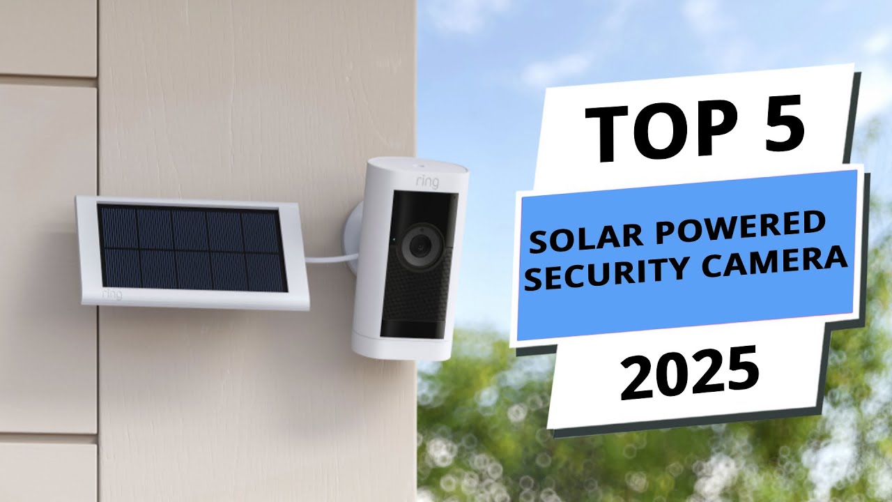 Top 5 Best Solar Powered Security Cameras 2025 - SmartBest! - YouTube